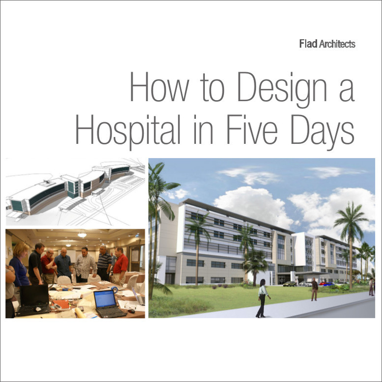 How to Design a Hospital in Five Days: Flad Architects Project Story